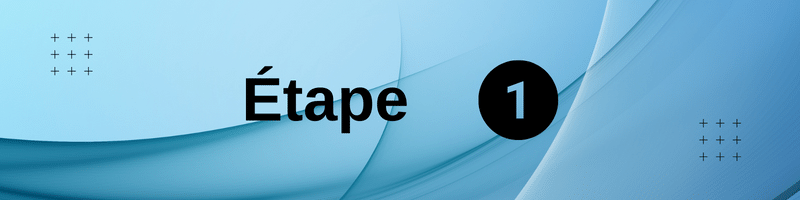 étape 1